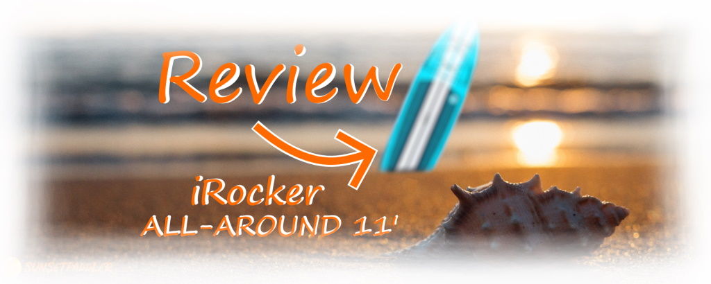 iRocker ALL-AROUND 11' iSUP Review