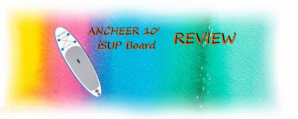 ANCHEER 10' iSUP Board Review