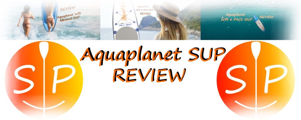Aquaplanet SUP Review