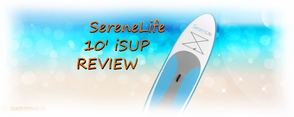 SereneLife 10' iSUP Board Package Review