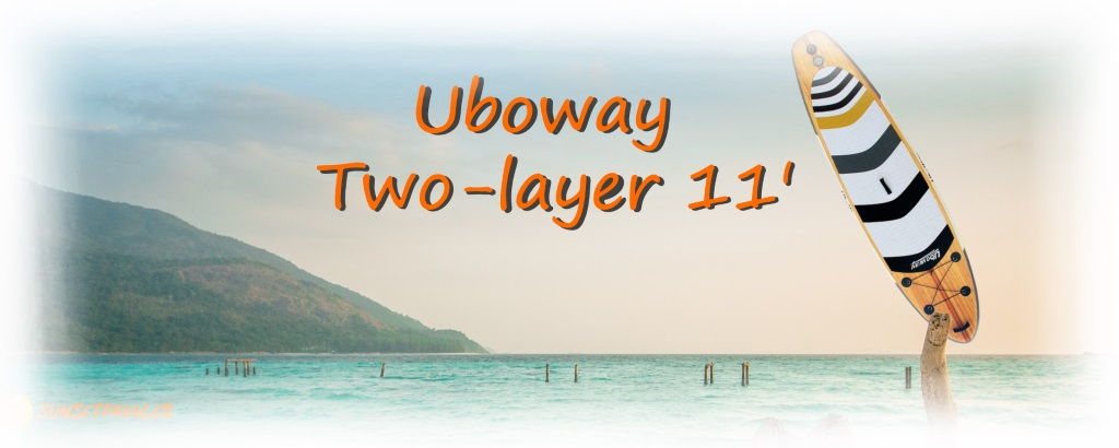 Uboway Two-Layer 11' iSUP Board Review